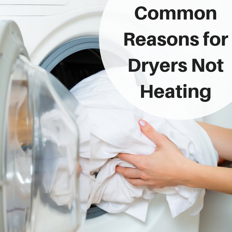 Appliance Repair Common Causes Dryer Not Heating